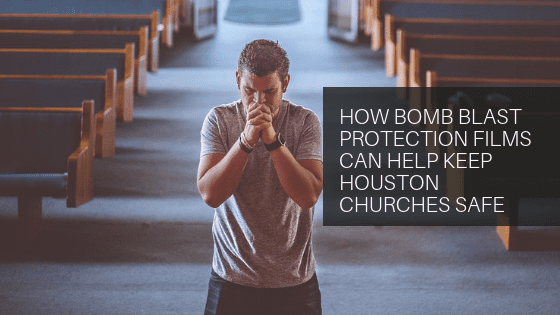 bomb blast protection window film houston churches